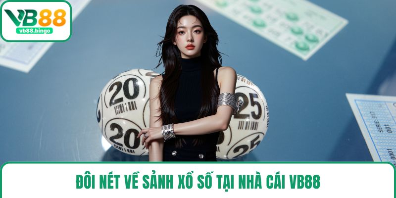 Đôi nét về sảnh xổ số tại nhà cái VB88